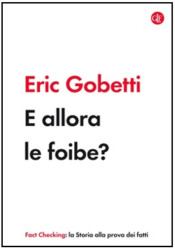 ERIC GOBETTI – E ALLORA LE FOIBE?