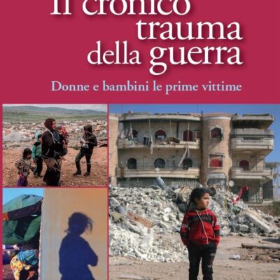“Il cronico trauma della guerra. Donne e bambini le prime vittime”.